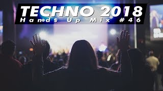 TECHNO 2018 Best of Hands Up Megamix Remix 46 [upl. by Llevron]