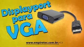 Displayport para VGA  Como funciona [upl. by Rednal]