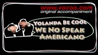 Yolanda Be Cool  We No Speak Americano Karaokeoriginal accompaniment  Instrumental  lyrics [upl. by Anders674]