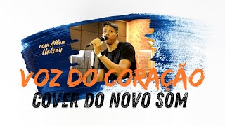 Voz do Coração Cover da Banda Novo Som  Allen Halsay [upl. by Docilu962]