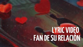 Carlos Sarabia Fan de su relación Lyric Video [upl. by Kinom]