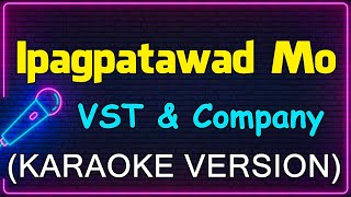 Ipagpatawad Mo  VST amp Company Karaoke Version [upl. by Hsan727]