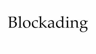 How to Pronounce Blockading [upl. by Awad]