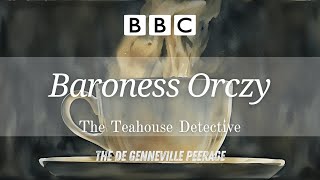 Baroness Orczy  The Teahouse Detective 🎧 The de Genneville Peerage 📻 RadioBoxBBC [upl. by Regor]