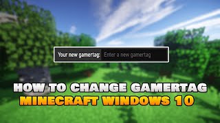 How To Change Your Gamer Tag in Minecraft Windows 10 [upl. by Nicolais]