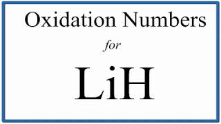 How to find the Oxidation Numbers for LiH Lithium hydride [upl. by Talmud]