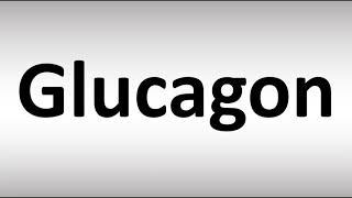 How to Pronounce Glucagon [upl. by Gonzales]