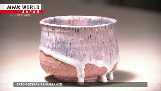 Seto pottery renaissance ーNHK WORLDJAPAN NEWS [upl. by Kolb]