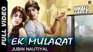 Ek Mulaqat Full Video  Sonali Cable  Ali Fazal amp Rhea Chakraborty  Jubin Nautiyal  HD [upl. by Gavette]