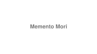 How to Pronounce quotMemento Moriquot [upl. by Yerffoj963]