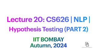 Lecture 20 Hypothesis Testing PART 2  CS626  IIT Bombay  2024 [upl. by Oirobil]