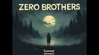 Zero Brothers karaoke  Summer [upl. by Anawk802]