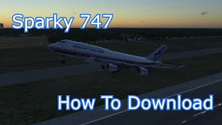 How To Download The Sparky 747400 For X Plane 11 And X Plane 12 [upl. by Cyril]