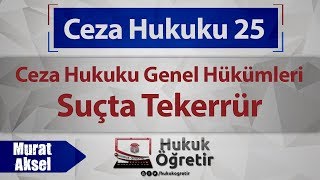 25 Ceza Hukuku Genel Hükümleri  Suçta Tekerrür [upl. by Saville765]