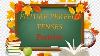 POSITIVE Future Perfect Tense with examples [upl. by Jacquenette]