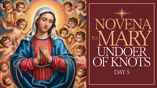 Day 5 Novena to Mary Undoer of Knots [upl. by Chard]