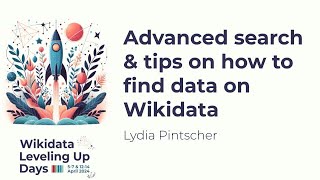 Advanced search amp tips on how to find data on Wikidata Wikidata Leveling Up Days 2024 [upl. by Aramat]