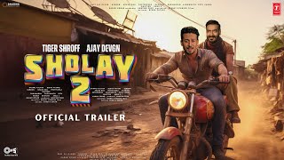 SHOLAY 2 Returns  Official Trailer  Tiger Shroff As Veeru  Ajay Devgn As Jai  Kriti S amp Pooja [upl. by Asiaj]