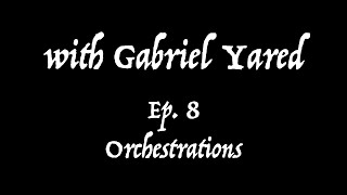 Orchestrations  with Gabriel Yared Ep 8 [upl. by Brendon]