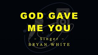 GOD GAVE ME YOU – Bryan White HD Karaoke [upl. by Akkeber]