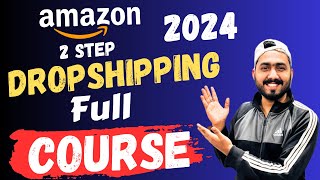 Amazon Dropshipping Full Course 2024  Complete Amazon Dropshipping Training [upl. by Itsirc]