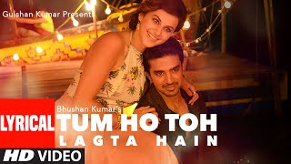 Tum Ho Toh Lagta Hai Full Song with Lyrics  Amaal Mallik Feat Shaan  Taapsee Pannu Saqib Saleem [upl. by Patty171]