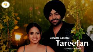 Tareefan  SlowedReverb  Jordan Sandhu  Punjabi Song 2023 [upl. by Ihtac935]