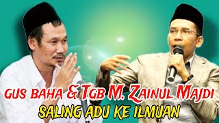 Gus Baha vs Tgb Muhammad Zainul Majdi Adu Ke Ilmuan [upl. by Ativad]