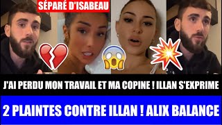 ALIX BALANCE  2 PLAINTES CONTRE ILLAN  ILLAN SEXPRIME  JAI PERDU MON TRAVAIL ET MA COPINE  💔😱 [upl. by Ewald]