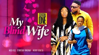 MY BLIND WIFE SEASON 1 2023 NOLLYWOOD MOVIE NOSA REX CYNTHIA UMENWA 2023 LATEST NIGERIAN MOVIE [upl. by Undis]