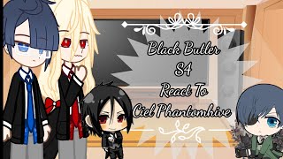 black butler react to Ciel PhantomhiveS4•part 2rushedlazy•sorry [upl. by Ladnyc558]