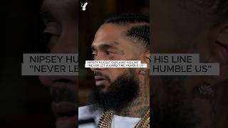 Nipsey explains quotNever Let A Hard Time Humble Usquot [upl. by Augie]