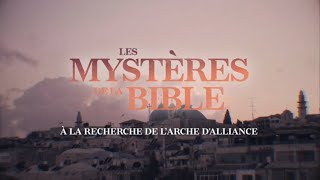 Les mystères de la Bible 35  A la recherche de lArche dalliance [upl. by Madid313]