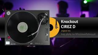 CIREZ D  Knockout original mix [upl. by Twila]