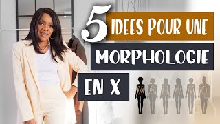 COMMENT SHABILLER AVEC UNE MORPHOLOGIE EN X  5 CONSEILS MODE [upl. by Hooker457]