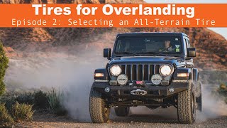 Tires for Overlanding Selecting an All Terrain tire [upl. by Reemas]