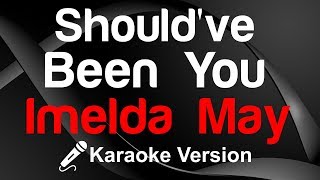 🎤 Imelda May  Shouldve Been You Karaoke  King Of Karaoke [upl. by Amerigo]