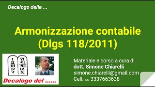 Decalogo della  ARMONIZZAZIONE CONTABILE  dlgs 1182011 [upl. by Ardnwahsal]