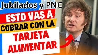 💥Esto vas a COBRAR  TARJETA ALIMENTA 🔰Jubilados y Pensionados de Anses BONOAUMENTOMILEI [upl. by Meesak898]