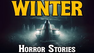 10 True Winter Horror Stories for a Cold November Night  Creepypasta Scary Stories [upl. by Naened]