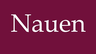 How to Pronounce Nauen Correctly in German [upl. by Odlareg]