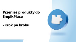 Przenieś produkty do EmpikPlace  Krok po kroku [upl. by Eitten]