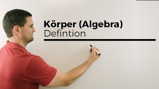 Körper Algebra Definition mit Vergleich Menge Gruppe Ring  Mathe by Daniel Jung [upl. by Aronid]