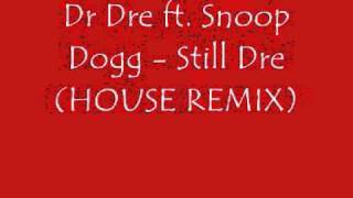 Dr Dre ft Snoop Dogg  Still Dre HOUSE REMIX [upl. by Eppesuig]