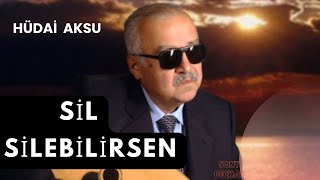 HÜDAİ AKSU  SİL SİLEBİLİRSEN [upl. by Areik547]