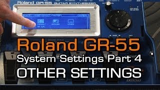 GR55 System Settings Part 4 of 4 OTHER SETTINGS [upl. by Dunstan]