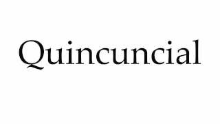 How to Pronounce Quincuncial [upl. by Ettolrahs]