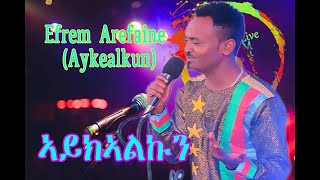 New Eritrean Music  Efrem Arefaines Latest Hit Aykealkun 2024 [upl. by Dunson307]