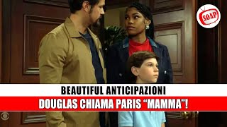 Beautiful Anticipazioni puntate americane Douglas chiama Paris “mamma” [upl. by Lewan]