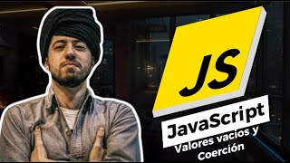 Valores vacios y Coerción  Curso de JavaScript Completo [upl. by Egan]